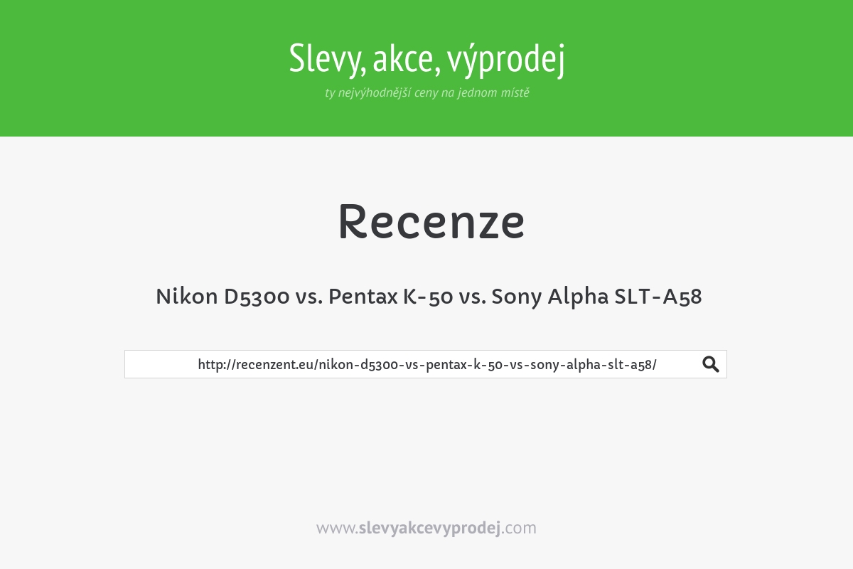 Nikon D5300 vs. Pentax K-50 vs. Sony Alpha SLT-A58