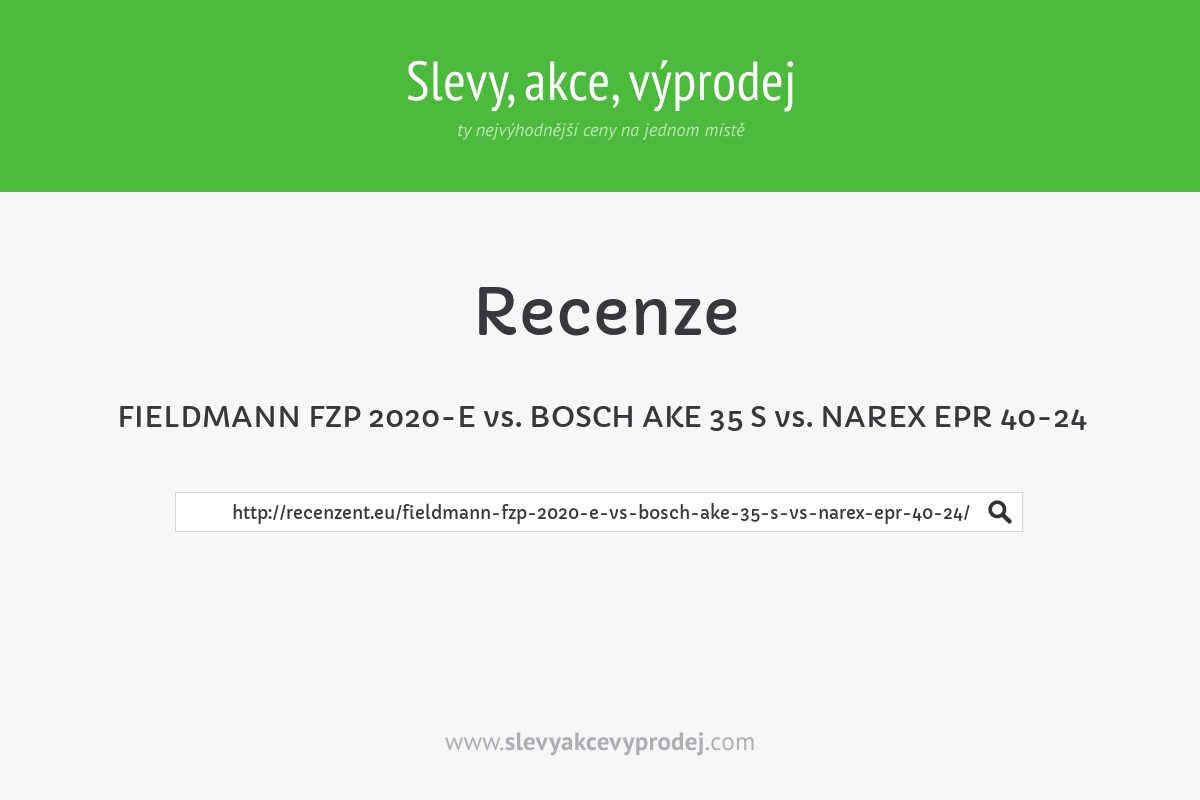 FIELDMANN FZP 2020-E vs. BOSCH AKE 35 S vs. NAREX EPR 40-24