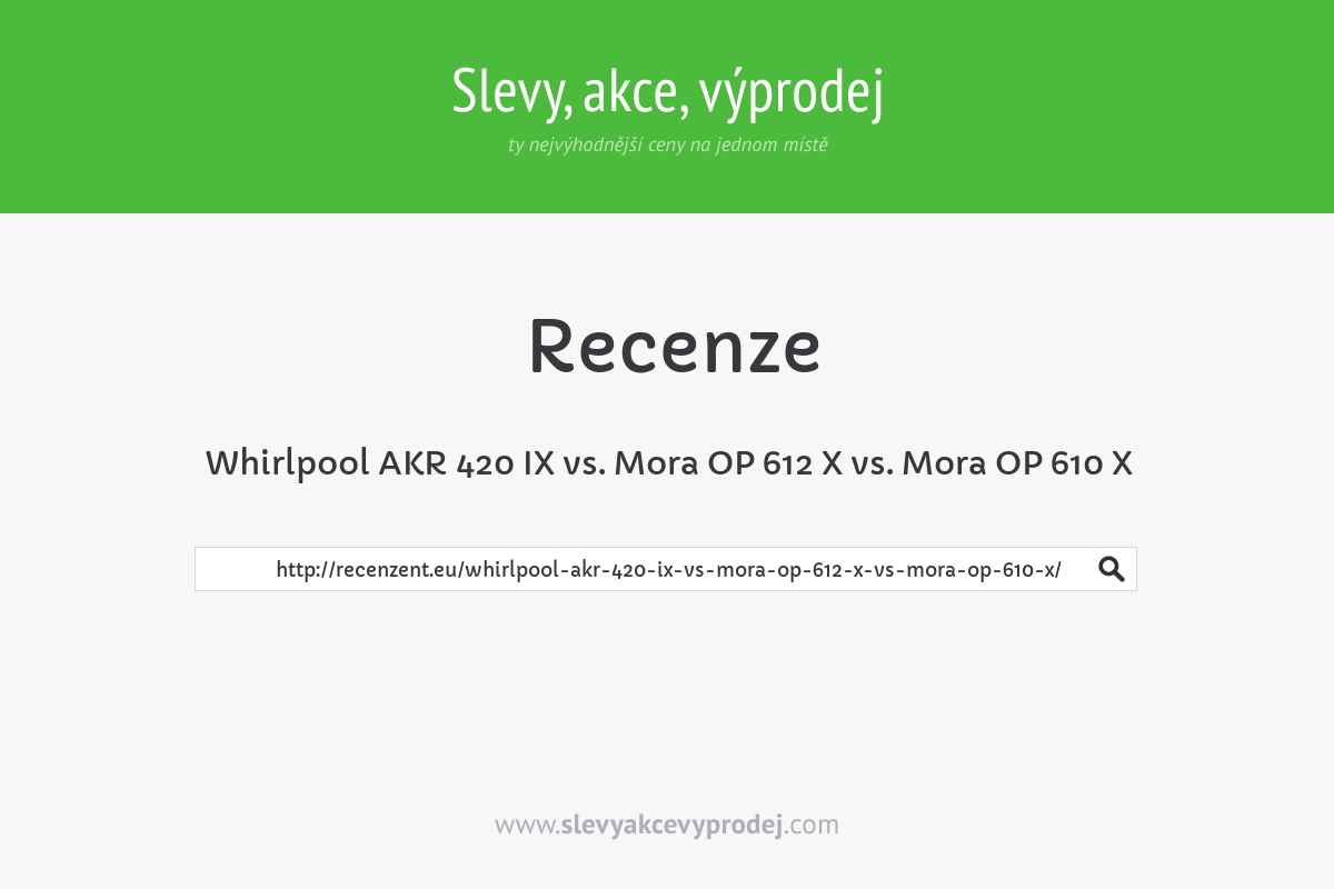 Whirlpool AKR 420 IX vs. Mora OP 612 X vs. Mora OP 610 X