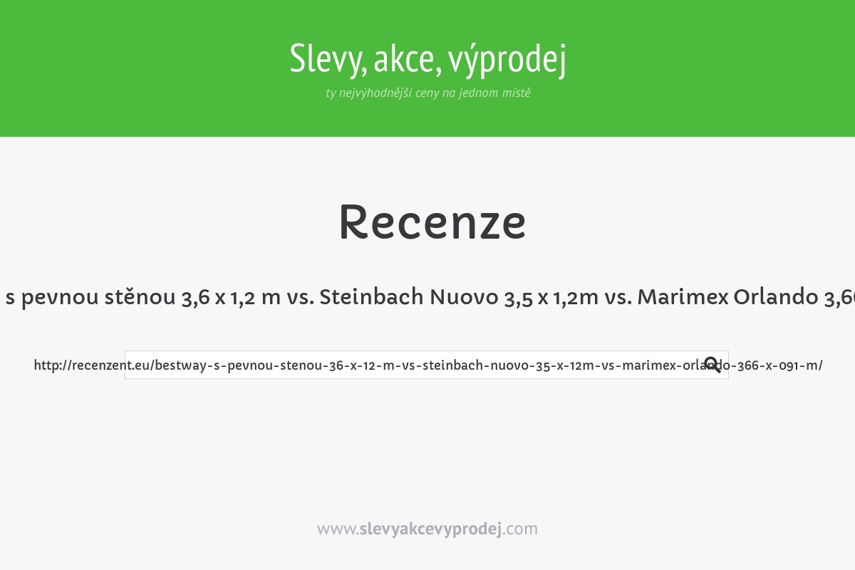 Bestway s pevnou stěnou 3,6 x 1,2 m vs. Steinbach Nuovo 3,5 x 1,2m vs. Marimex Orlando 3,66 x 0,91 m