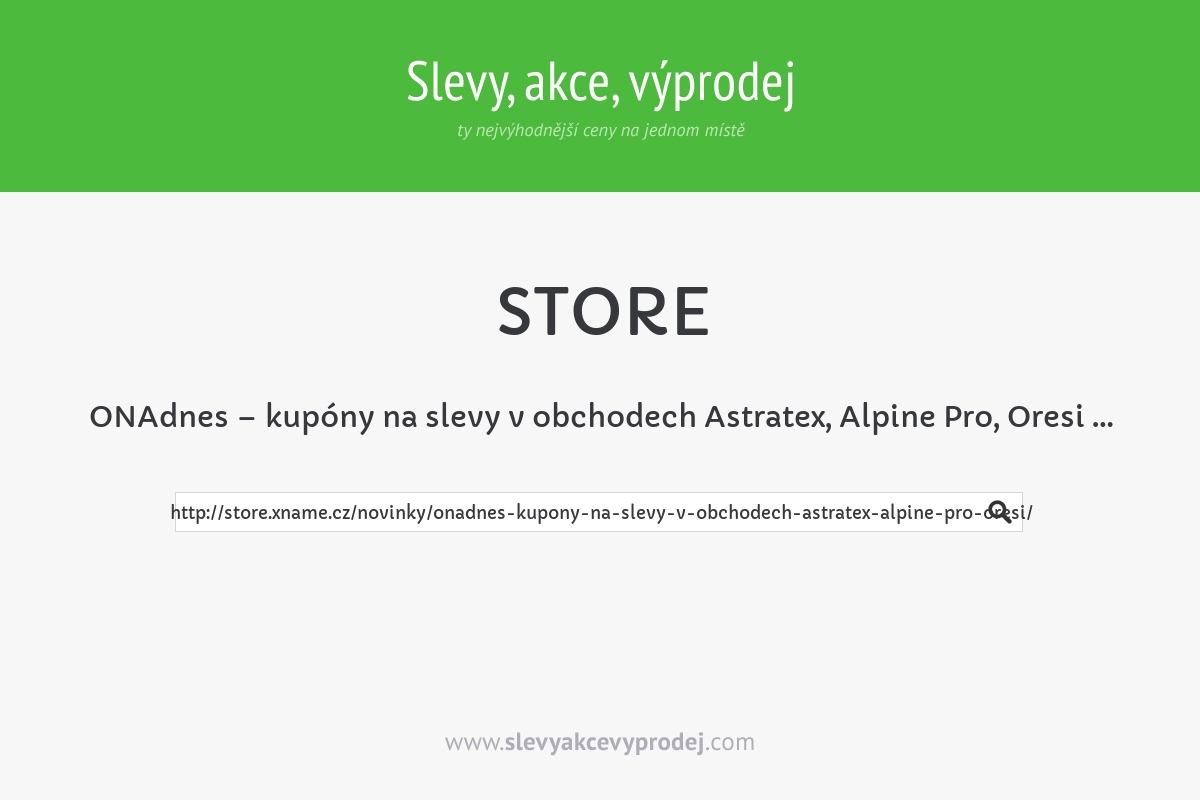 ONAdnes – kupóny na slevy v obchodech Astratex, Alpine Pro, Oresi …