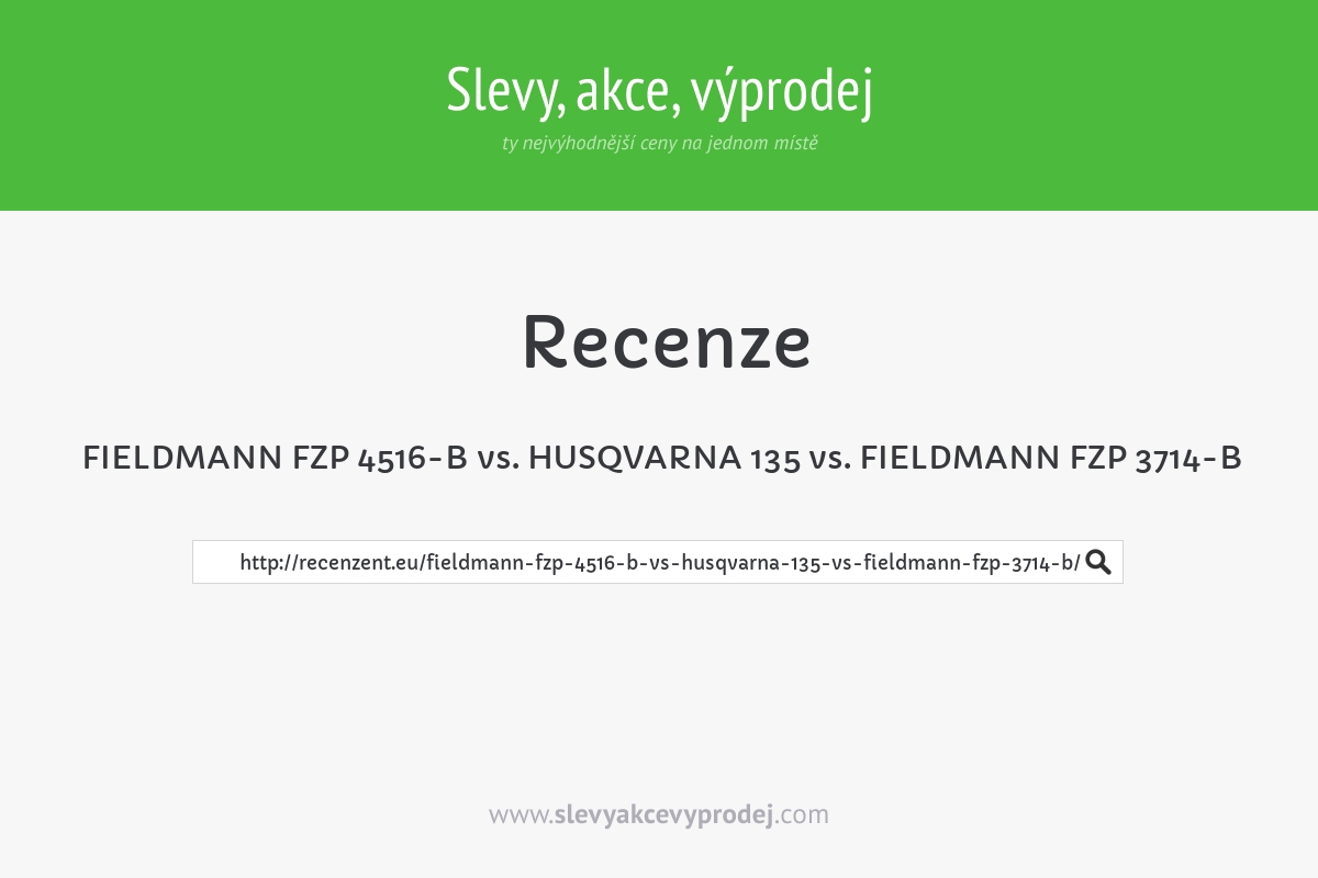 FIELDMANN FZP 4516-B vs. HUSQVARNA 135 vs. FIELDMANN FZP 3714-B