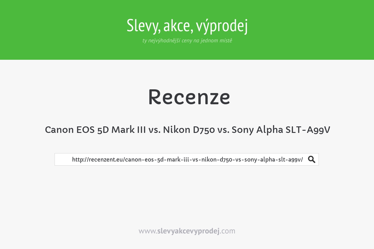 Canon EOS 5D Mark III vs. Nikon D750 vs. Sony Alpha SLT-A99V